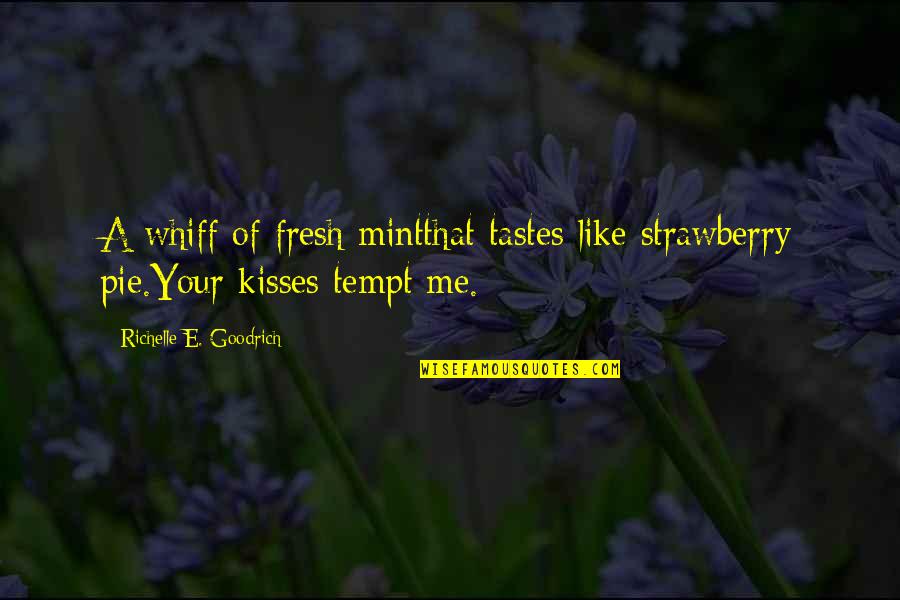 Tempt Quotes By Richelle E. Goodrich: A whiff of fresh mintthat tastes like strawberry Tempt Quotes By Richelle E. Goodrich: A whiff of fresh mintthat tastes like strawberry