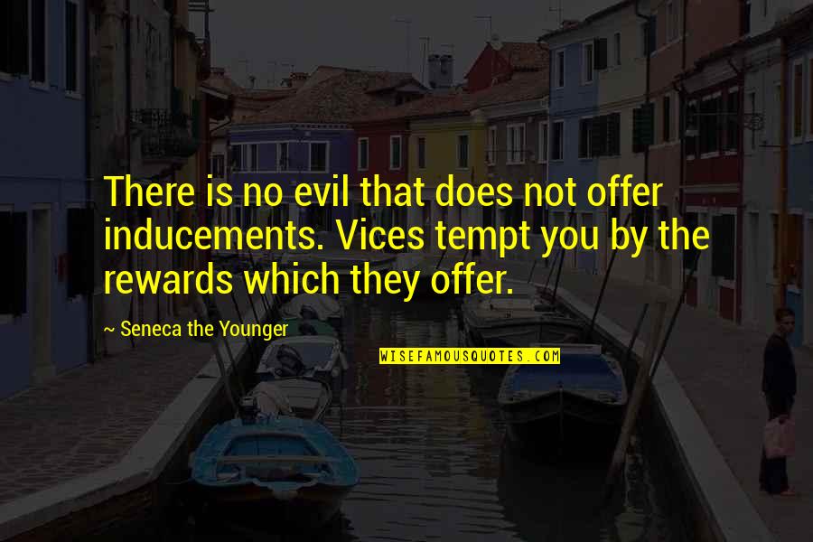 Tempt Quotes By Seneca The Younger: There is no evil that does not offer Tempt Quotes By Seneca The Younger: There is no evil that does not offer