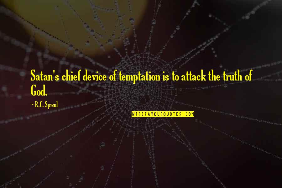 Temptation And God Quotes By R.C. Sproul: Satan's chief device of temptation is to attack