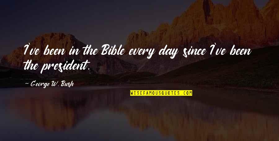 Temptation Biblical Quotes By George W. Bush: I've been in the Bible every day since Temptation Biblical Quotes By George W. Bush: I've been in the Bible every day since