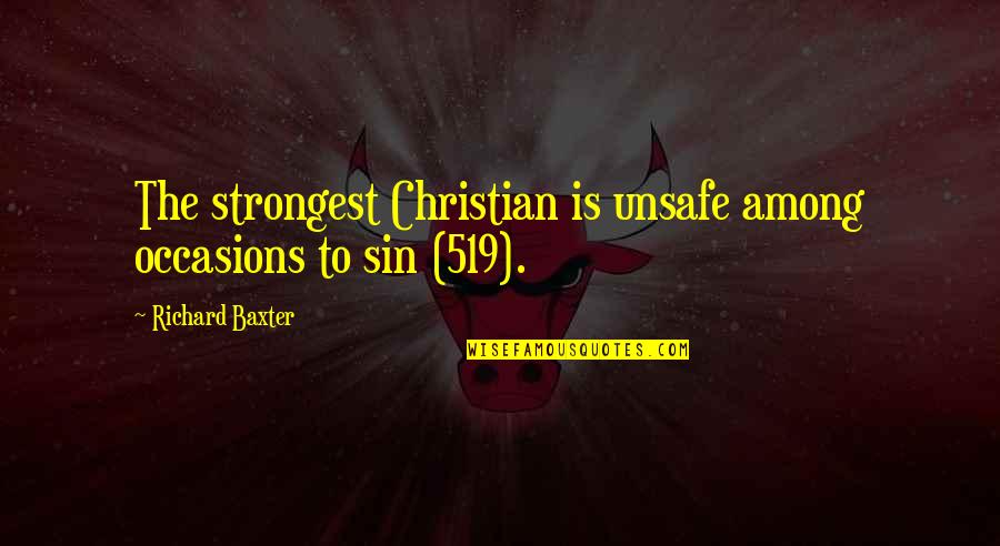 Temptation Christian Quotes By Richard Baxter: The strongest Christian is unsafe among occasions to Temptation Christian Quotes By Richard Baxter: The strongest Christian is unsafe among occasions to