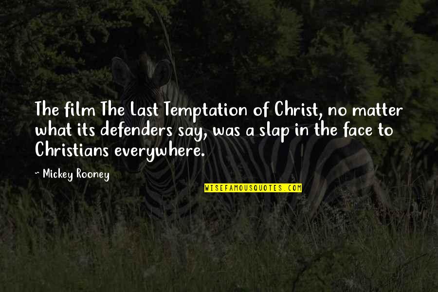 Temptation Film Quotes By Mickey Rooney: The film The Last Temptation of Christ, no