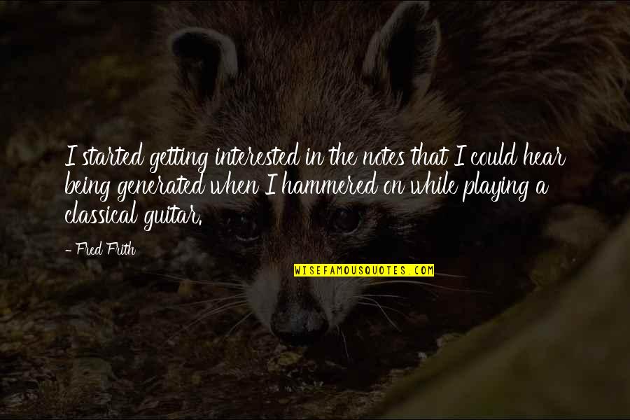 Temptation In Relationships Quotes By Fred Frith: I started getting interested in the notes that