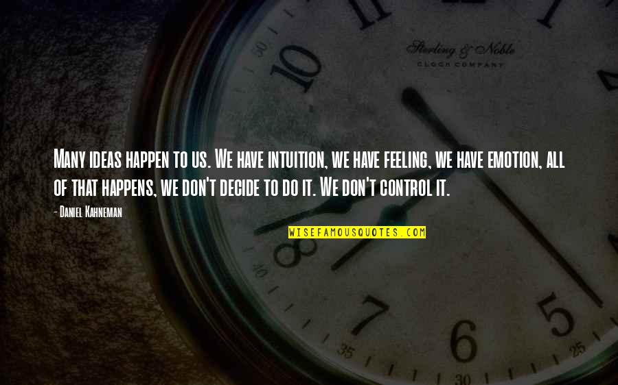 Temptation Island Movie Quotes By Daniel Kahneman: Many ideas happen to us. We have intuition, Temptation Island Movie Quotes By Daniel Kahneman: Many ideas happen to us. We have intuition,