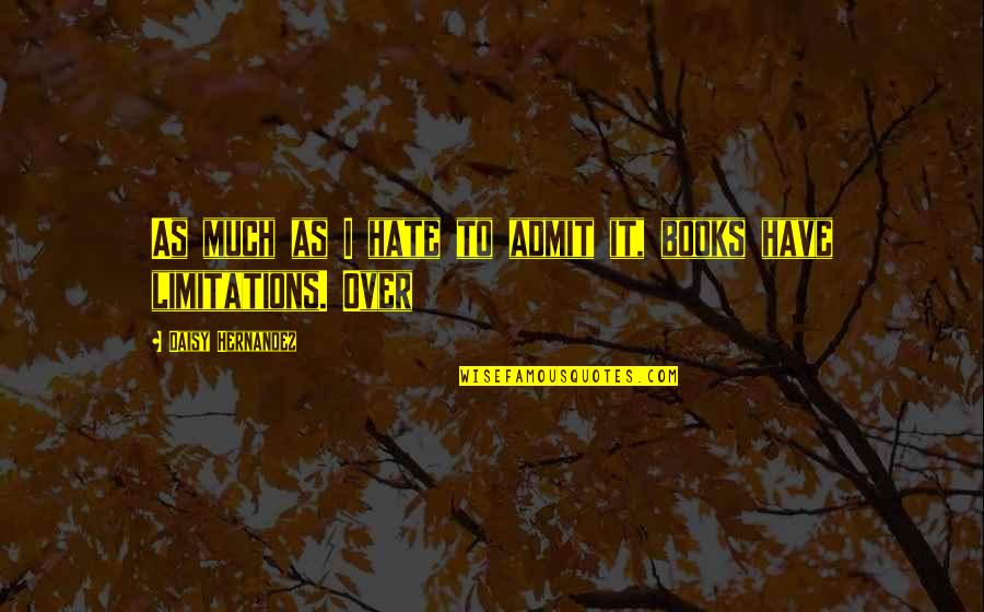 Temptation Of A Marriage Counselor Quotes By Daisy Hernandez: As much as I hate to admit it,