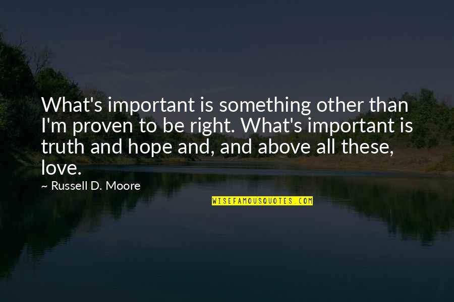 Temptation Of Christ Quotes By Russell D. Moore: What's important is something other than I'm proven Temptation Of Christ Quotes By Russell D. Moore: What's important is something other than I'm proven