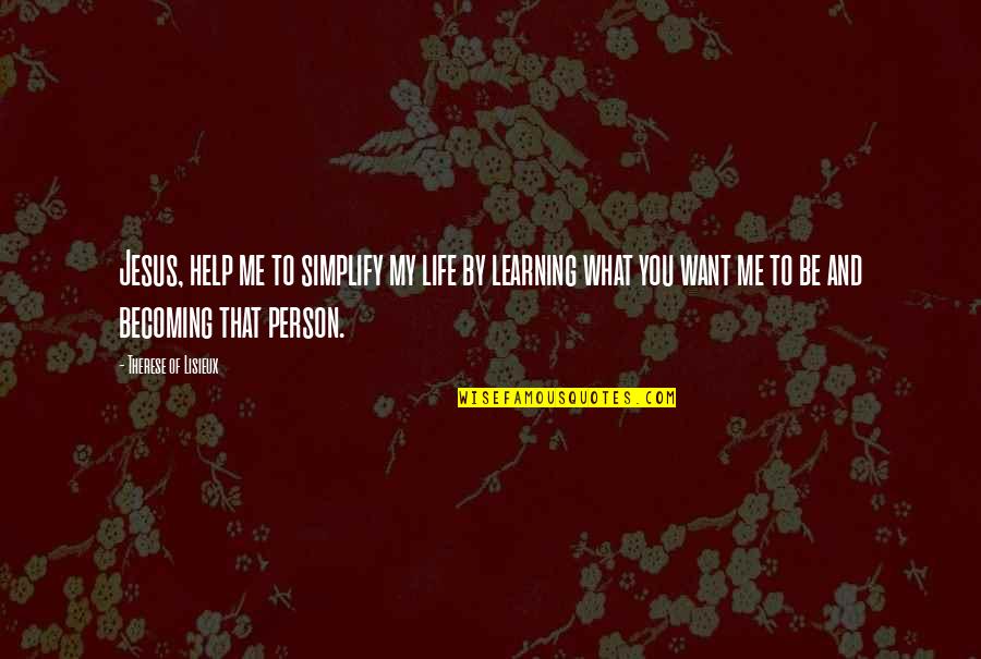 Temptation Of Wife Philippines Quotes By Therese Of Lisieux: Jesus, help me to simplify my life by