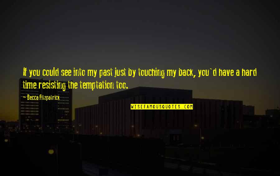 Temptation Quotes By Becca Fitzpatrick: If you could see into my past just