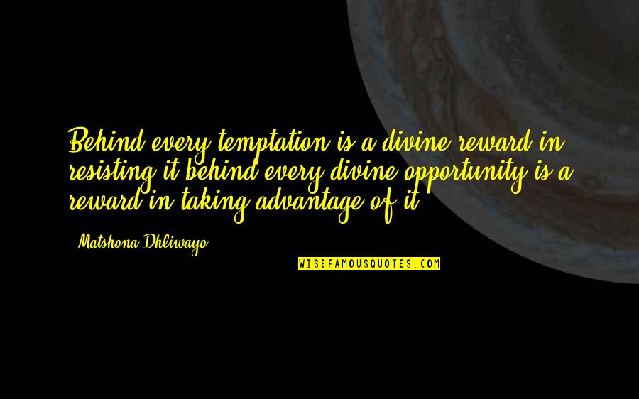 Temptation Quotes Quotes By Matshona Dhliwayo: Behind every temptation is a divine reward in