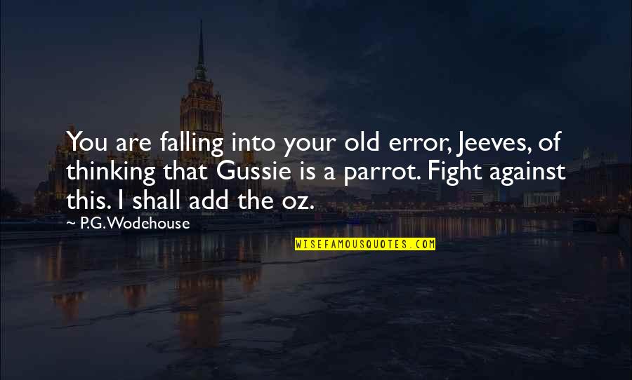 Temptation To Popular Quotes By P.G. Wodehouse: You are falling into your old error, Jeeves,
