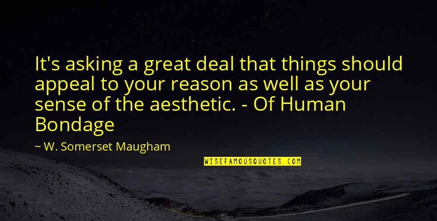 Tempters Manhwa Quotes By W. Somerset Maugham: It's asking a great deal that things should