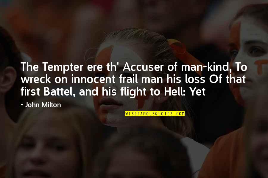 Tempter's Quotes By John Milton: The Tempter ere th' Accuser of man-kind, To