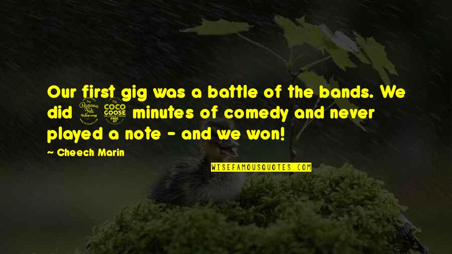 Temptress Quotes By Cheech Marin: Our first gig was a battle of the Temptress Quotes By Cheech Marin: Our first gig was a battle of the