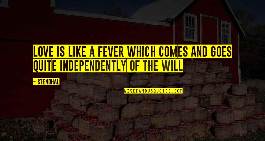 Tempts Noun Quotes By Stendhal: Love is like a fever which comes and