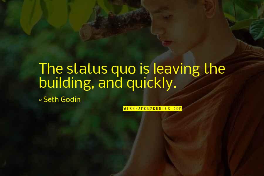 Temujai Quotes By Seth Godin: The status quo is leaving the building, and