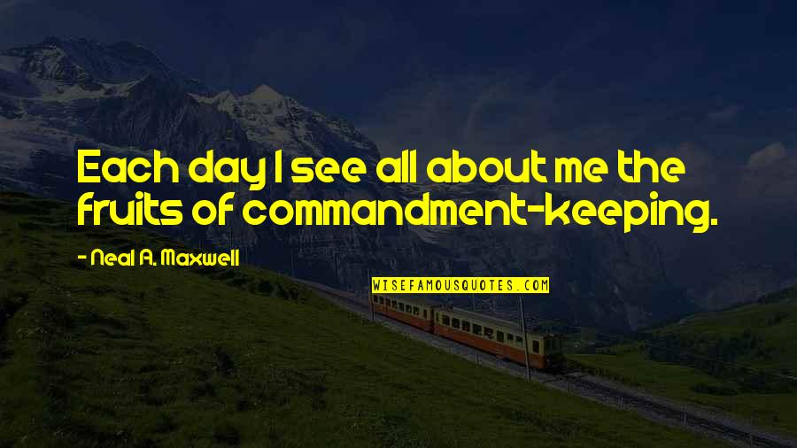 Temuri Yakobashvili Quotes By Neal A. Maxwell: Each day I see all about me the Temuri Yakobashvili Quotes By Neal A. Maxwell: Each day I see all about me the