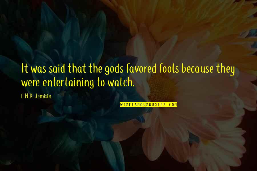 Temveu Quotes By N.K. Jemisin: It was said that the gods favored fools