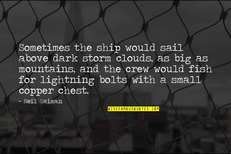 Ten Eyck Group Quotes By Neil Gaiman: Sometimes the ship would sail above dark storm Ten Eyck Group Quotes By Neil Gaiman: Sometimes the ship would sail above dark storm