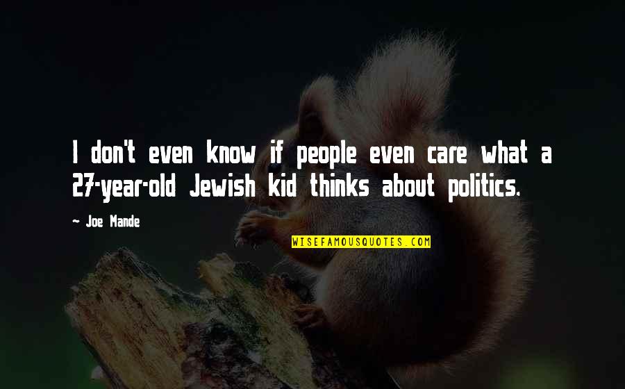 Ten Things We Did Sarah Mlynowski Quotes By Joe Mande: I don't even know if people even care Ten Things We Did Sarah Mlynowski Quotes By Joe Mande: I don't even know if people even care