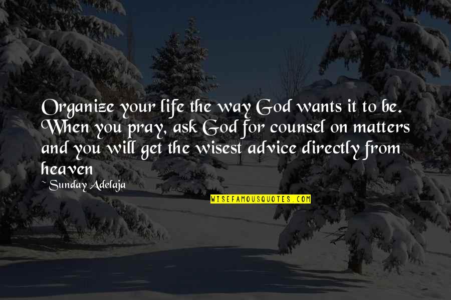 Ten Things We Did Sarah Mlynowski Quotes By Sunday Adelaja: Organize your life the way God wants it