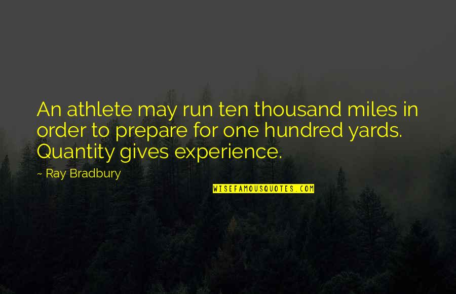 Ten Thousand Quotes By Ray Bradbury: An athlete may run ten thousand miles in