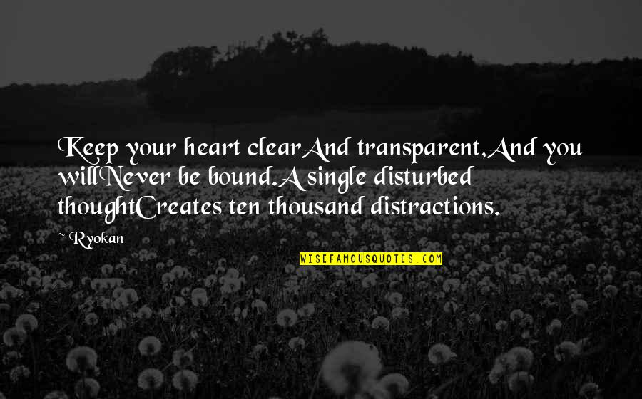 Ten Thousand Quotes By Ryokan: Keep your heart clearAnd transparent,And you willNever be