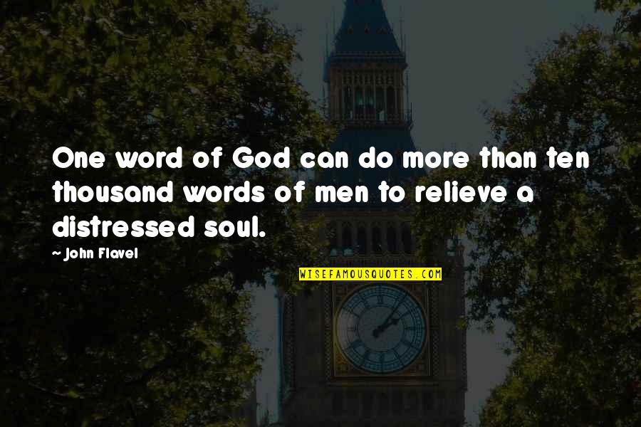 Ten Words Quotes By John Flavel: One word of God can do more than Ten Words Quotes By John Flavel: One word of God can do more than