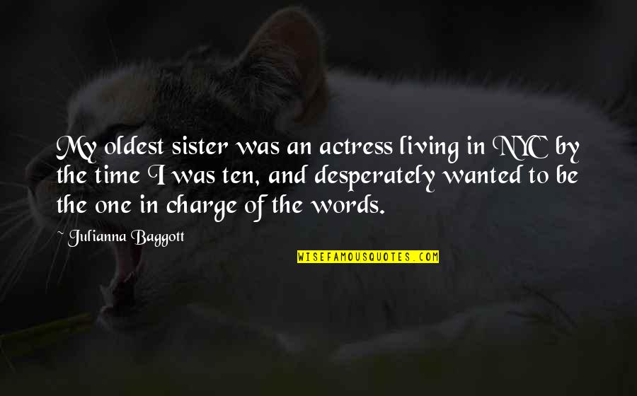 Ten Words Quotes By Julianna Baggott: My oldest sister was an actress living in Ten Words Quotes By Julianna Baggott: My oldest sister was an actress living in