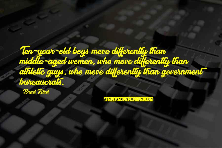 Ten Year Old Quotes By Brad Bird: Ten-year-old boys move differently than middle-aged women, who Ten Year Old Quotes By Brad Bird: Ten-year-old boys move differently than middle-aged women, who