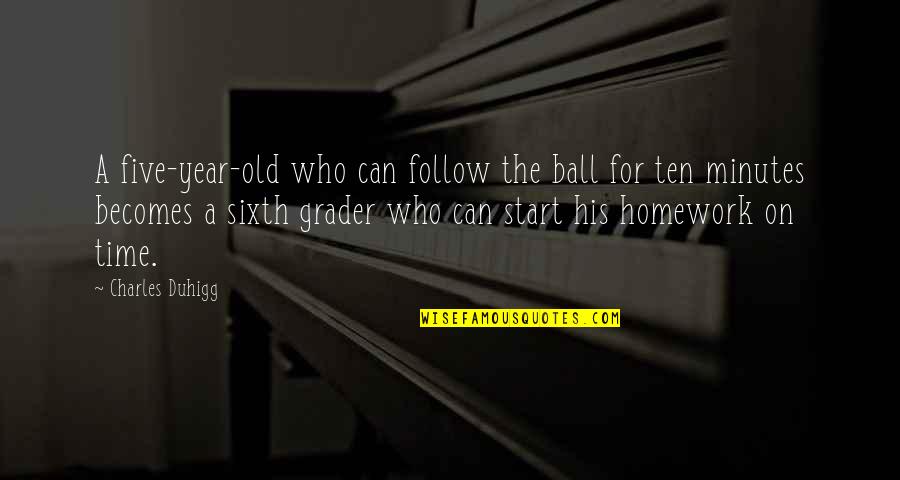 Ten Year Old Quotes By Charles Duhigg: A five-year-old who can follow the ball for Ten Year Old Quotes By Charles Duhigg: A five-year-old who can follow the ball for