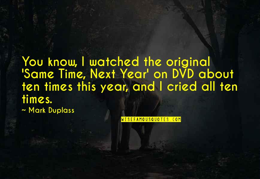 Ten Year Quotes By Mark Duplass: You know, I watched the original 'Same Time, Ten Year Quotes By Mark Duplass: You know, I watched the original 'Same Time,