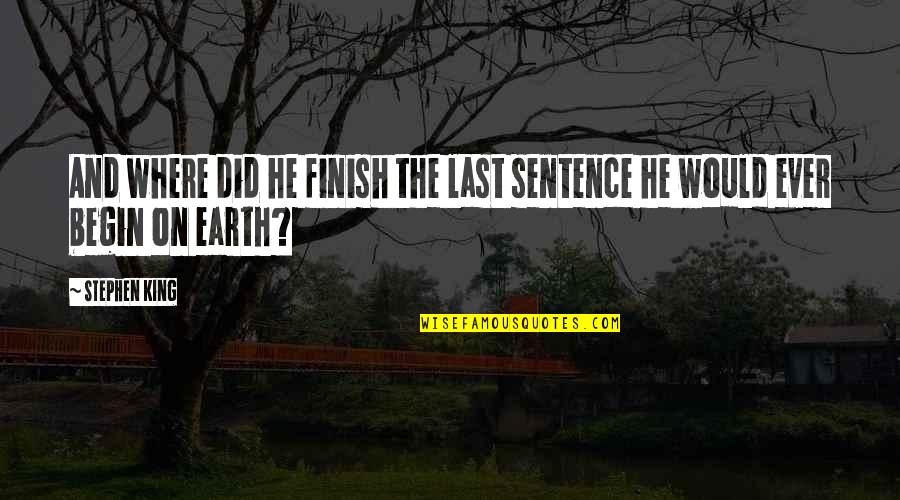 Tenacem Propositi Quotes By Stephen King: And where did he finish the last sentence