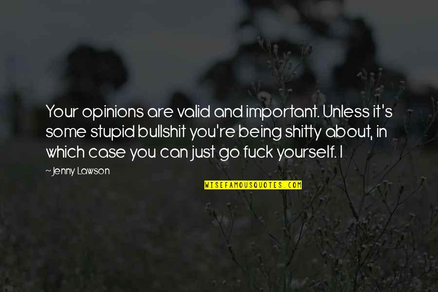 Tenaciousness Quotes By Jenny Lawson: Your opinions are valid and important. Unless it's