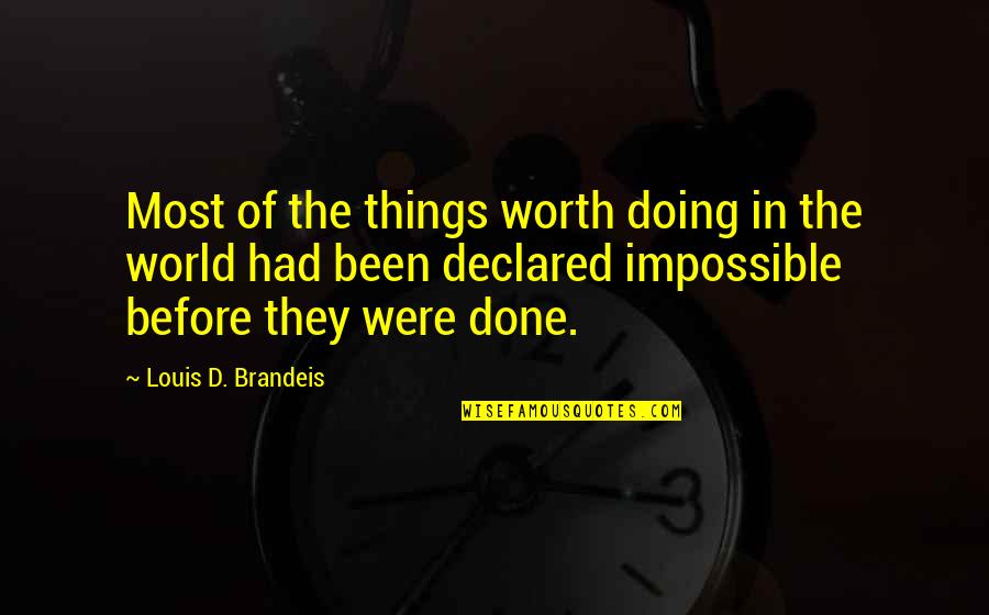 Tenacity Quotes By Louis D. Brandeis: Most of the things worth doing in the
