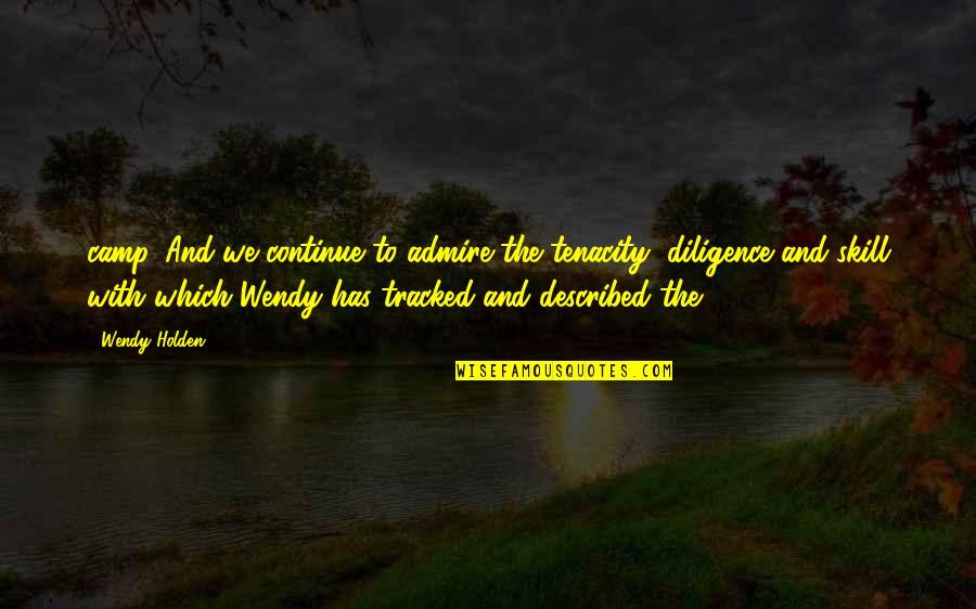 Tenacity Quotes By Wendy Holden: camp. And we continue to admire the tenacity,