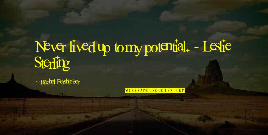 Tenair Quotes By Rachel Fershleiser: Never lived up to my potential. - Leslie