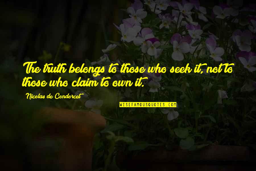 Tenancy Quotes By Nicolas De Condorcet: The truth belongs to those who seek it, Tenancy Quotes By Nicolas De Condorcet: The truth belongs to those who seek it,