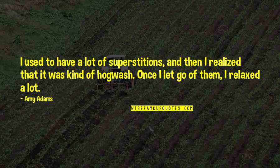 Tenanglah Quotes By Amy Adams: I used to have a lot of superstitions,