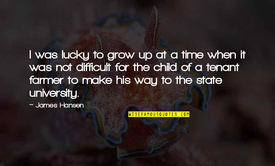 Tenant Quotes By James Hansen: I was lucky to grow up at a Tenant Quotes By James Hansen: I was lucky to grow up at a