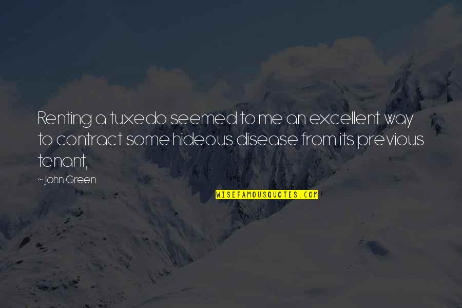 Tenant Quotes By John Green: Renting a tuxedo seemed to me an excellent Tenant Quotes By John Green: Renting a tuxedo seemed to me an excellent