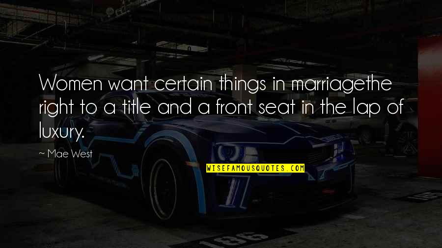 Tenant Quotes By Mae West: Women want certain things in marriagethe right to Tenant Quotes By Mae West: Women want certain things in marriagethe right to