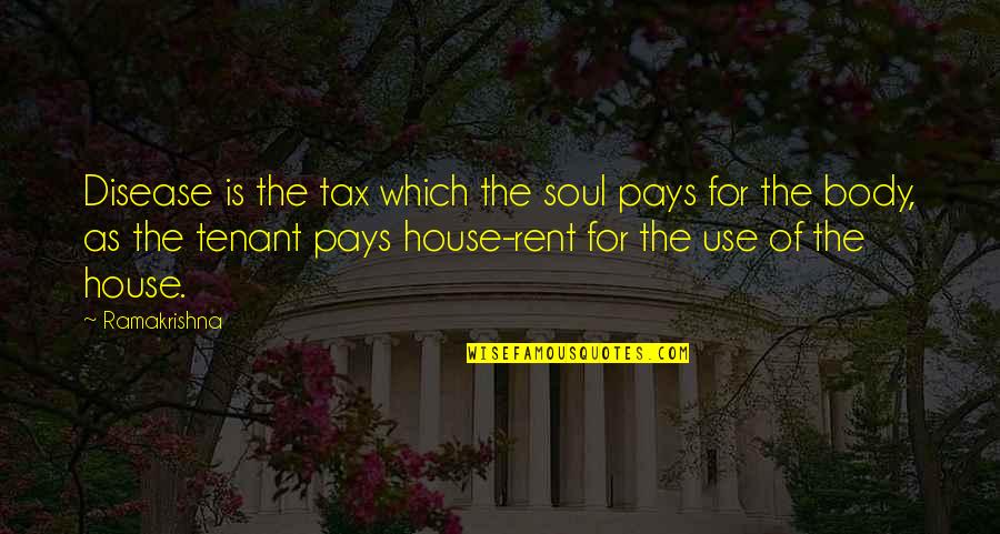 Tenant Quotes By Ramakrishna: Disease is the tax which the soul pays