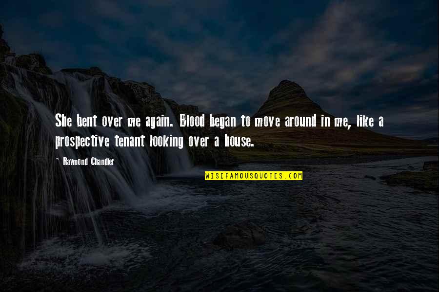 Tenant Quotes By Raymond Chandler: She bent over me again. Blood began to