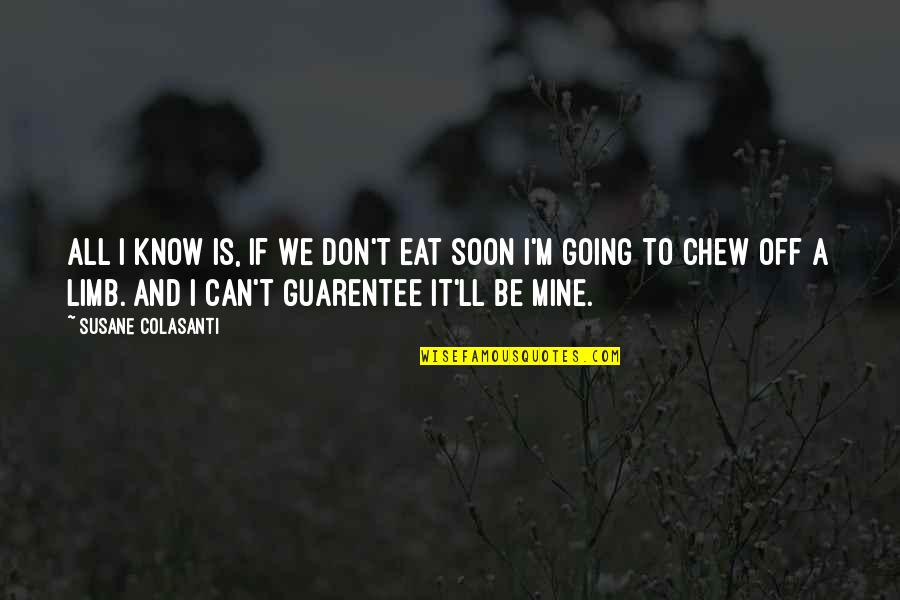Tenanted Synonyms Quotes By Susane Colasanti: All I know is, if we don't eat