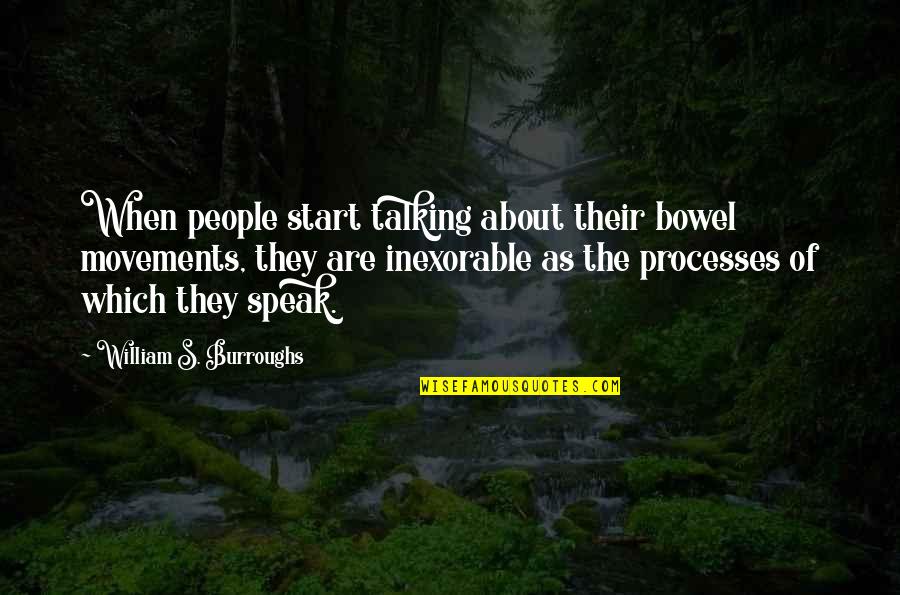 Tenanting Quotes By William S. Burroughs: When people start talking about their bowel movements,