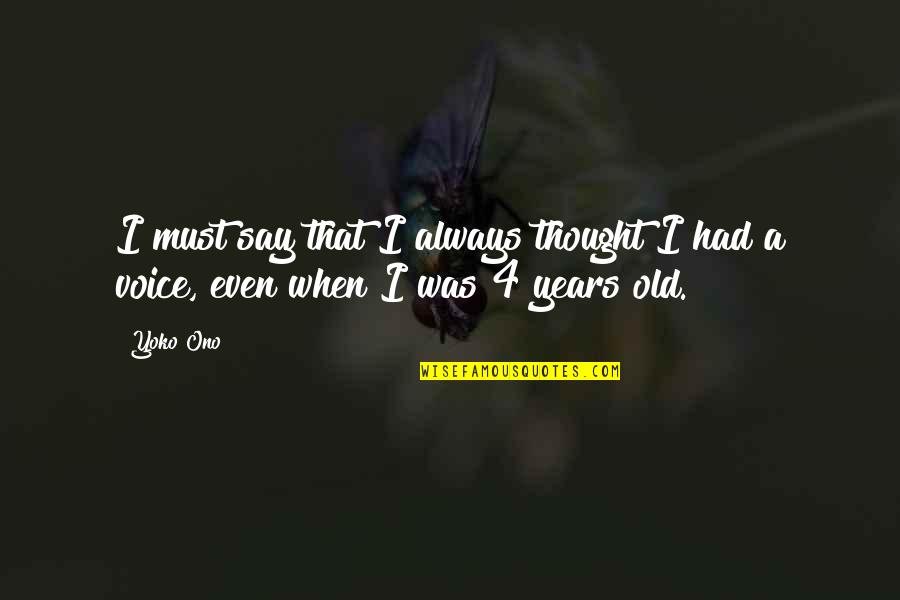 Tenaya Therapeutics Quotes By Yoko Ono: I must say that I always thought I