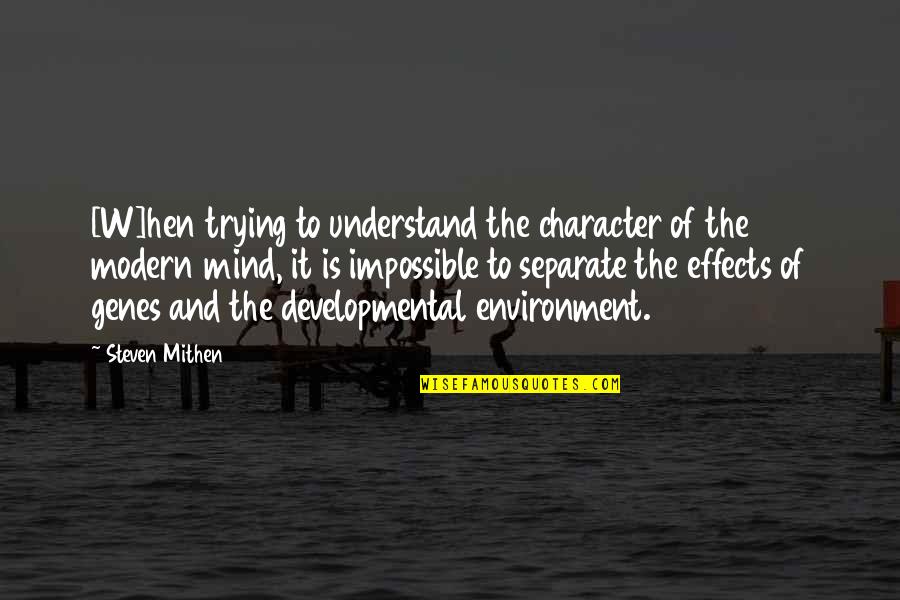 Tenbrink Vineyards Quotes By Steven Mithen: [W]hen trying to understand the character of the