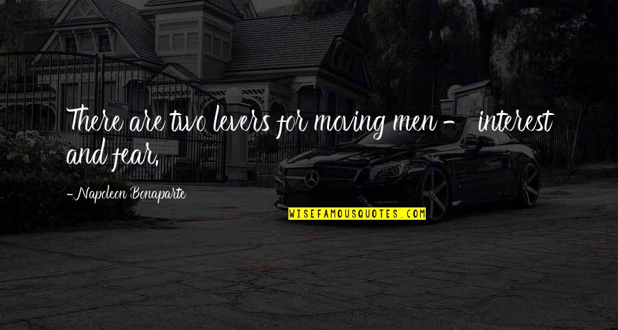 Tenckhoff Quotes By Napoleon Bonaparte: There are two levers for moving men - Tenckhoff Quotes By Napoleon Bonaparte: There are two levers for moving men -