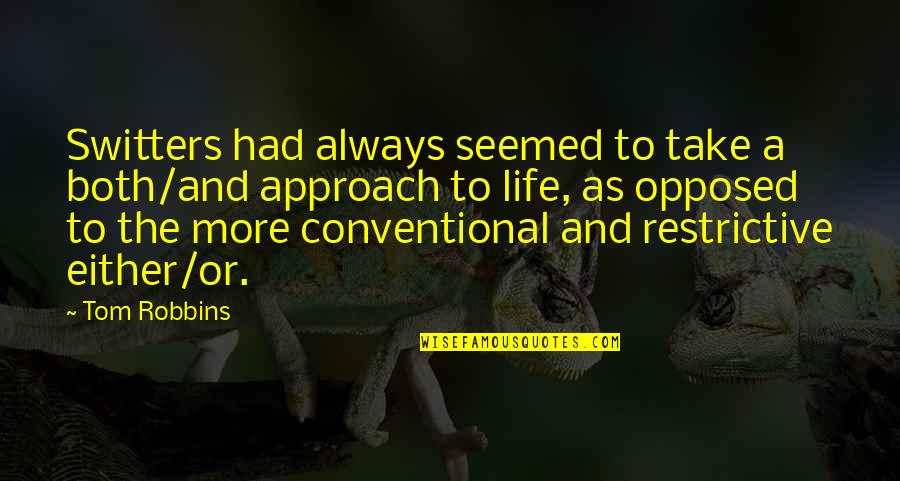 Tend Your Garden Quotes By Tom Robbins: Switters had always seemed to take a both/and