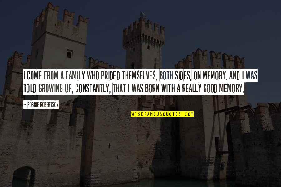 Tendance Ouest Quotes By Robbie Robertson: I come from a family who prided themselves,